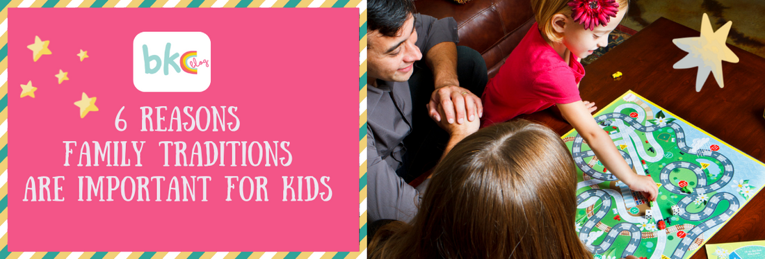 6 REASONS FAMILY TRADITIONS ARE IMPORTANT FOR KIDS