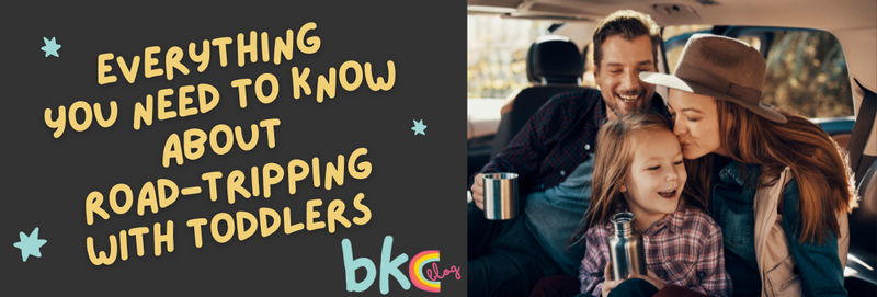 EVERYTHING YOU NEED TO KNOW ABOUT ROAD-TRIPPING WITH TODDLERS
