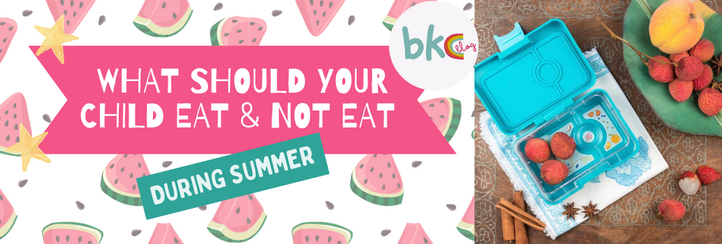 WHAT SHOULD YOUR CHILD EAT AND NOT EAT DURING SUMMER