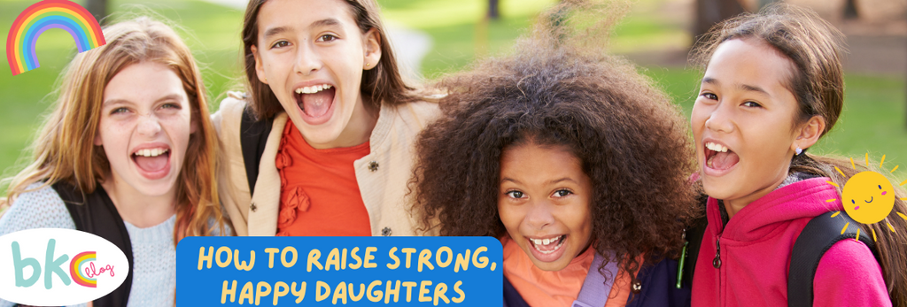 HOW TO RAISE STRONG, HAPPY DAUGHTERS