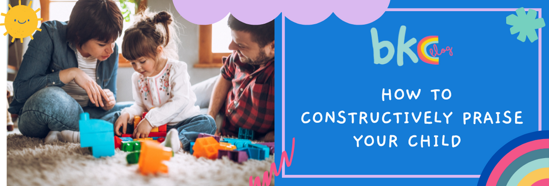 HOW TO PRAISE YOUR CHILD  CONSTRUCTIVELY
