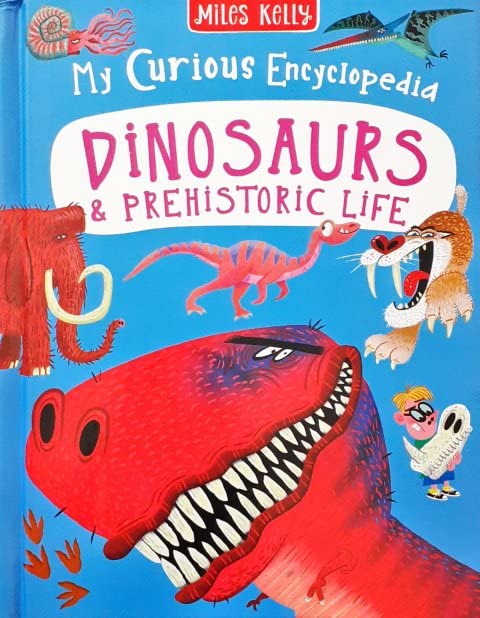 My Curious Encyclopedia Dinosaurs & Prehistoric Life