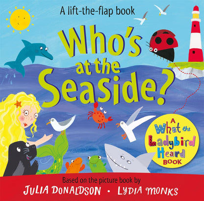 Who's at the Seaside?: A What the Ladybird Heard Book