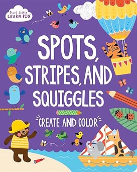 Spots, Stripes and Squiggles: Create and Color (Start Little Learn Big)