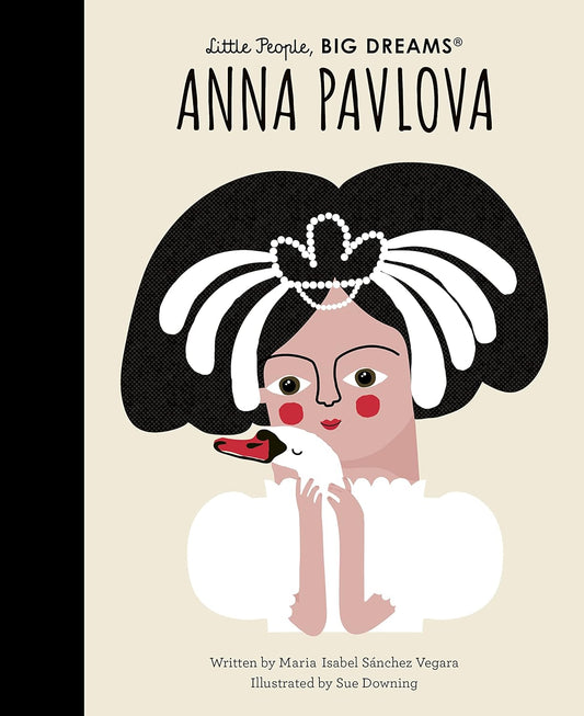 Anna Pavlova: Little People, BIG DREAMS
