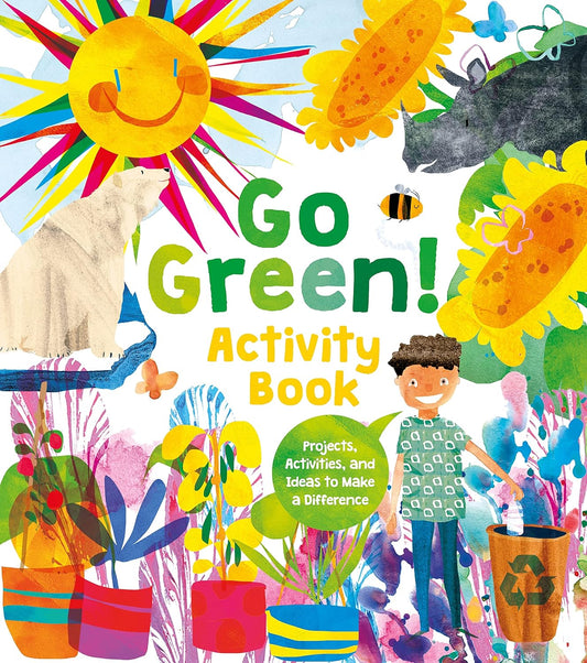Go Green! Activity Book | Projects, Activities, and Ideas to Make a Difference