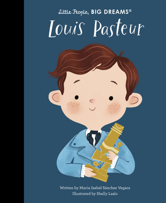 Louis Pasteur: Little People, BIG DREAMS