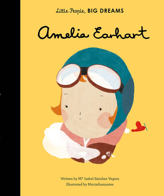 Amelia Earhart: Little People, BIG DREAMS