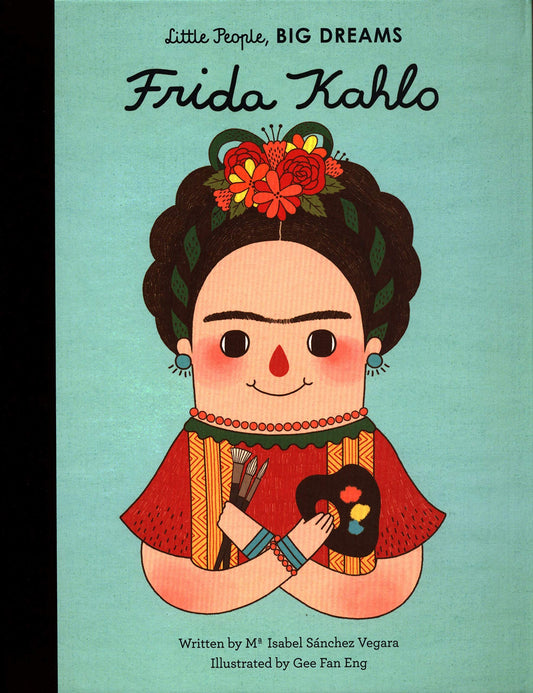 Frida Kahlo : Little People, BIG DREAMS