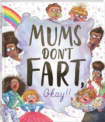 Mums Don't Fart, Okay!!