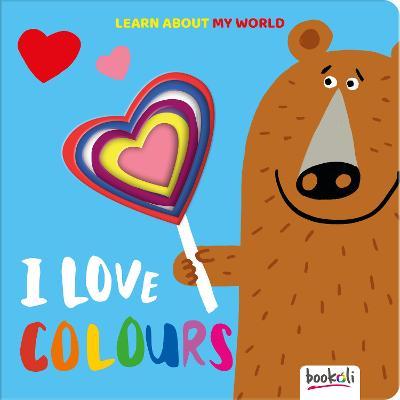 Learn About My World: I Love Colours